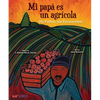 Mi Papá Es Un Agrí-Cola / My Father, the Farm Worker (Bilingual: English/Spanish) - Hardcover