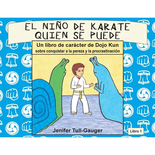 El niño de karate quien se puede: Un libro de carácter de Dojo Kun sobre conquistar a la pereza y procrastinación - Paperback