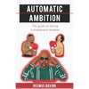 Automatic Ambition: The Guide To Having A Champion's Mindset - Paperback