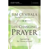 Life-Changing Prayer Bible Study Guide: Approaching the Throne of Grace - Paperback