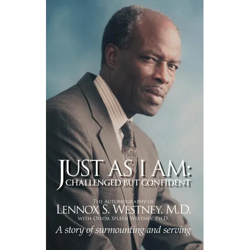 Just as I Am: Challenged But Confident - A Story of Surmounting and Serving - Hardcover
