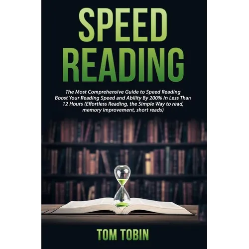 Speed Reading: The Most Comprehensive Guide to Speed Reading- Boost Your Reading - Paperback