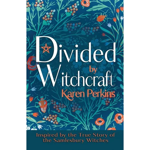 Divided by Witchcraft: Inspired by the True Story of the Samlesbury Witches - Paperback