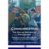 Communication, the Social Matrix of Psychiatry: Human Psychology, Behavior and Culture in the Modern Society - Paperback