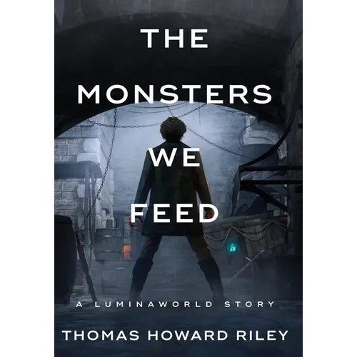The Monsters We Feed - Hardcover