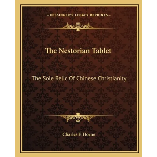 The Nestorian Tablet: The Sole Relic Of Chinese Christianity - Paperback