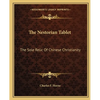 The Nestorian Tablet: The Sole Relic Of Chinese Christianity - Paperback