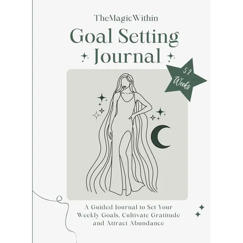 Goal Setting Journal: A Guided Journal to Set your Weekly Goals, Cultivate Gratitude and Attract Abundance - Paperback