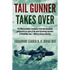 Tail Gunner Takes Over: The Sequel to Tail Gunner - Paperback