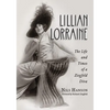 Lillian Lorraine: The Life and Times of a Ziegfeld Diva - Paperback
