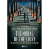The Moral of the Story: An Anthology of Ethics Through Literature - Paperback