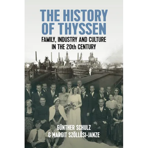 The History of Thyssen: Family, Industry and Culture in the 20th Century - Paperback