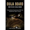 Ouija Board: How to Use a Ouija Board (Fascinating Experiences With the Mysterious Spirit Oracle) - Paperback