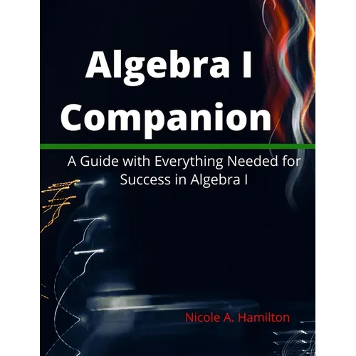 Algebra I Companion: A Guide with Everything Needed for Success in Algebra I - Paperback