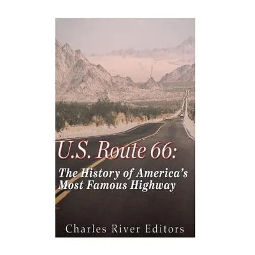 U.S. Route 66: The History of America's Most Famous Highway - Paperback