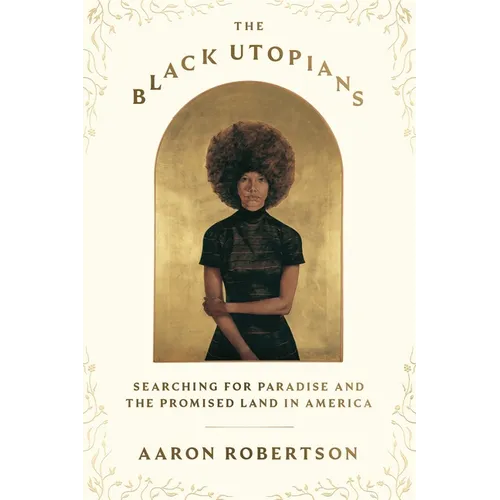 The Black Utopians: Searching for Paradise and the Promised Land in America - Hardcover