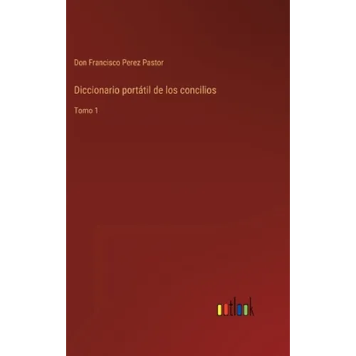 Diccionario portátil de los concilios: Tomo 1 - Hardcover