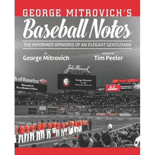 George Mitrovich's Baseball Notes: The Informed Opinions of an Elegant Gentleman - Paperback