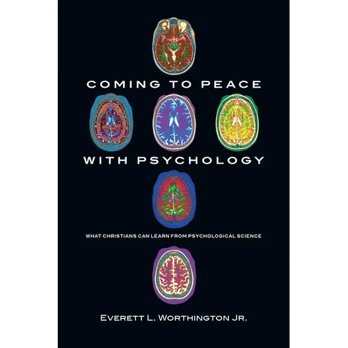 Coming to Peace with Psychology: What Christians Can Learn from Psychological Science - Paperback