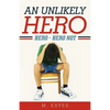 An Unlikely Hero: Hero - Hero Not - Paperback