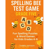 Spelling Bee Test Game Grade Five: Spelling Bee Test Game Grade Five; Spelling Bee Test; Spelling Game for Grade 4-6; Sight Word Spelling Workbook Age - Paperback
