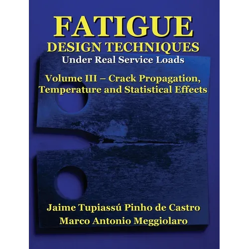 Fatigue Design Techniques: Vol. III - Crack Propagation - Paperback