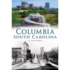 Columbia, South Carolina: A History - Paperback