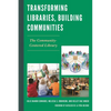 Transforming Libraries, Building Communities: The Community-Centered Library - Paperback