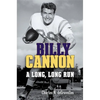 Billy Cannon: A Long, Long Run - Hardcover