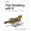 Tidy Modeling with R: A Framework for Modeling in the Tidyverse - Paperback