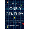 The Lonely Century: How to Restore Human Connection in a World That's Pulling Apart - Hardcover