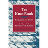 The Knot Book - Knots, Bends and Hitches - A Guide for Sailors, Adventurers and Hobbyists - Paperback