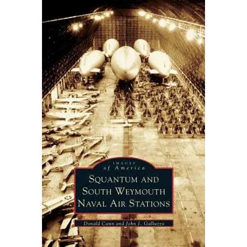 Squantum and South Weymouth Naval Air Stations - Hardcover