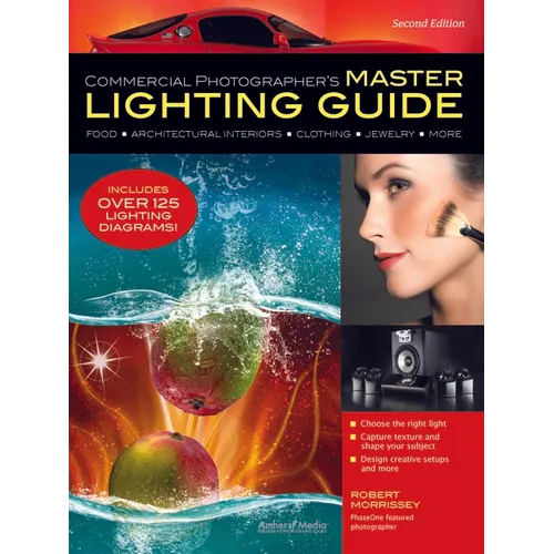 Commercial Photographer's Master Lighting Guide: Food, Architectural Interiors, Clothing, Jewelry, and More - Paperback