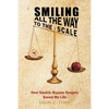 Smiling All the Way to the Scale: How Gastric Bypass Surgery Saved My Life - Paperback