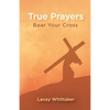 True Prayers: Bear Your Cross - Paperback