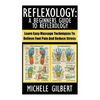 Reflexology: A Beginners Guide To Reflexology: Learn Easy Massage Techniques To Relieve Foot Pain And Reduce Stress - Paperback