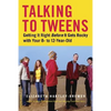 Talking to Tweens: Getting It Right Before It Gets Rocky with Your 8- To 12-Year-Old - Paperback