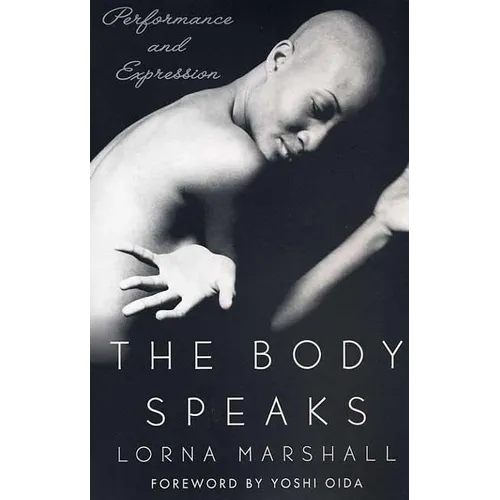 The Body Speaks: Performance and Expression - Paperback