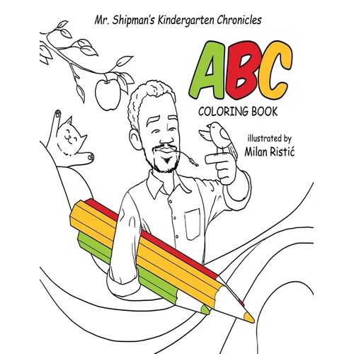 Mr. Shipman's Kindergarten Chronicles ABC Coloring Book - Paperback