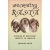 Becoming Rasta: Origins of Rastafari Identity in Jamaica - Paperback