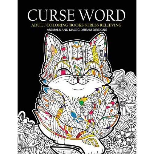 Curse Word Adults Coloring Books: Animals and Magic Dream Design (Swearing coloring books) - Paperback