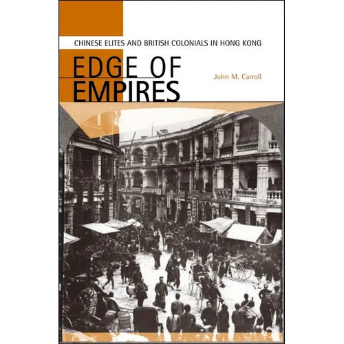 Edge of Empires: Chinese Elites and British Colonials in Hong Kong - Hardcover