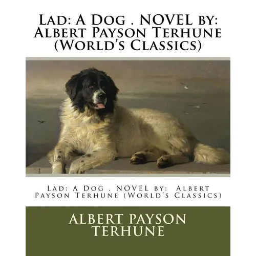 Lad: A Dog . NOVEL by: Albert Payson Terhune (World's Classics) - Paperback