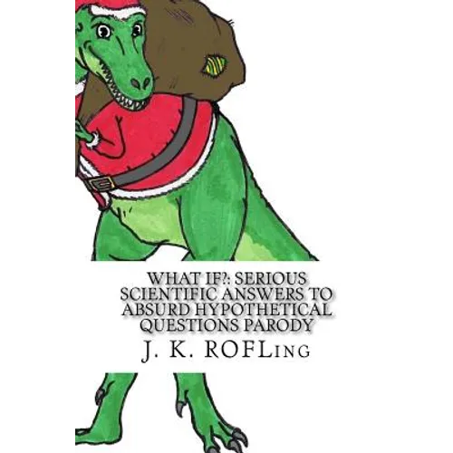 What If?: Serious Scientific Answers to Absurd Hypothetical Questions Parody - Paperback