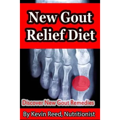 New Gout Relief Diet: Discover New Gout Remedies? - Paperback
