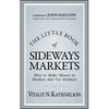 The Little Book of Sideways Markets: How to Make Money in Markets That Go Nowhere - Hardcover