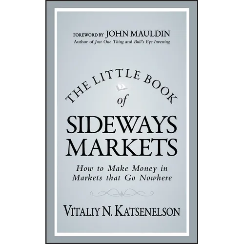 The Little Book of Sideways Markets: How to Make Money in Markets That Go Nowhere - Hardcover