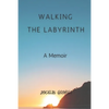 Walking the Labyrinth: A Memoir - Paperback
