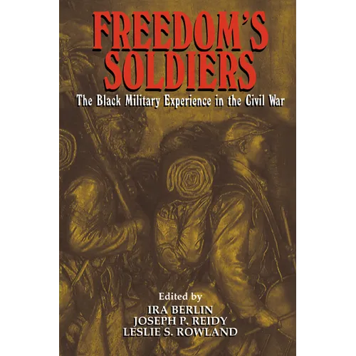 Freedom's Soldiers: The Black Military Experience in the Civil War - Paperback